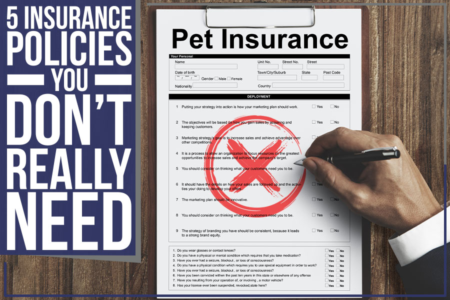 5 Insurance Policies You Don’t Really Need