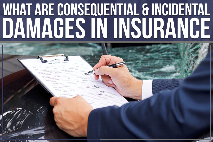 What Are Consequential & Incidental damages In Insurance