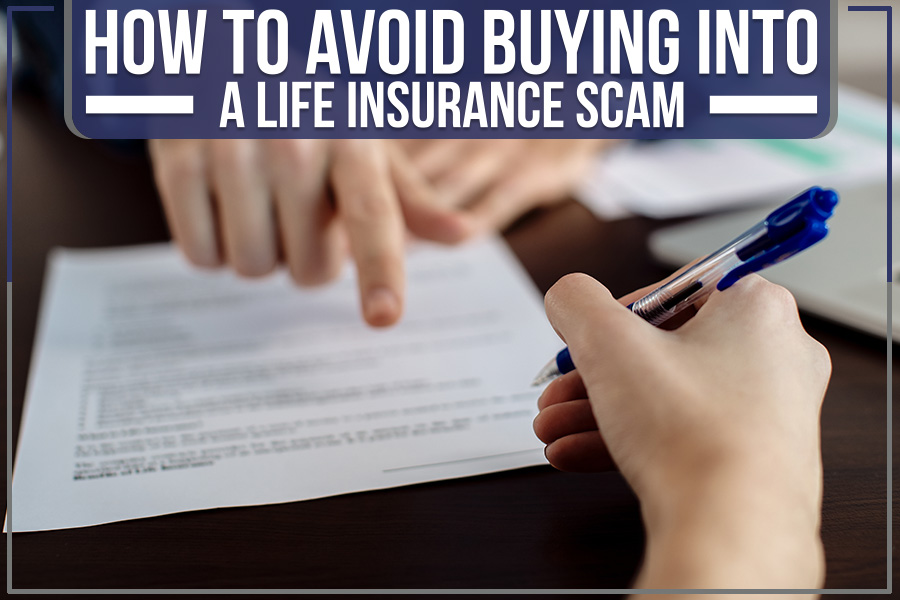 You are currently viewing How To Avoid Buying Into A Life Insurance Scam